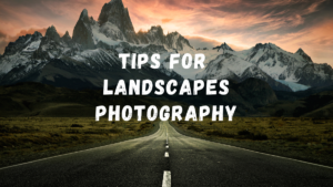 Read more about the article How to Capture Breath-taking Landscapes: Guide to Stunning Photography