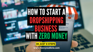 Read more about the article How to Start a Dropshipping Business with Zero Money